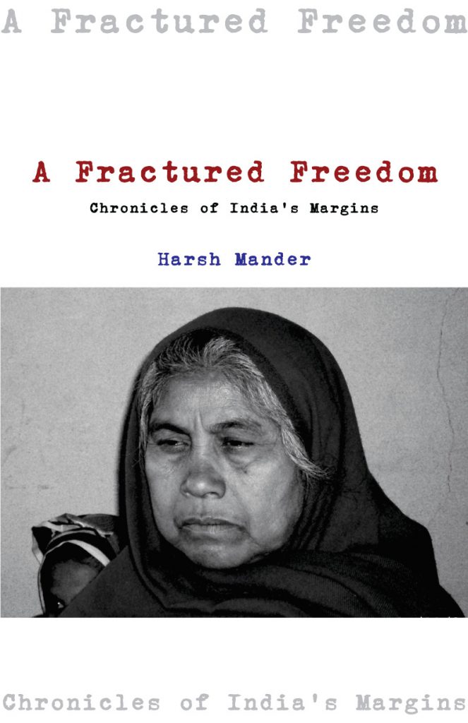 A Fractured Freedom: Chronicles of India’s Margins, 2004-2011