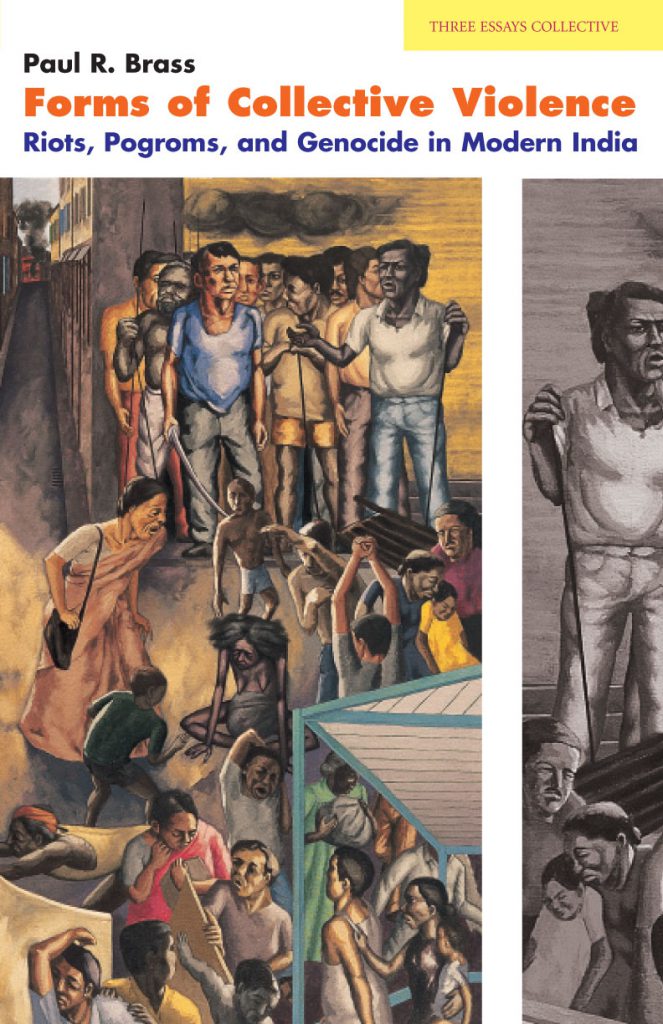 Forms of Collective Violence: Riots, Pogroms, and Genocide in Modern India