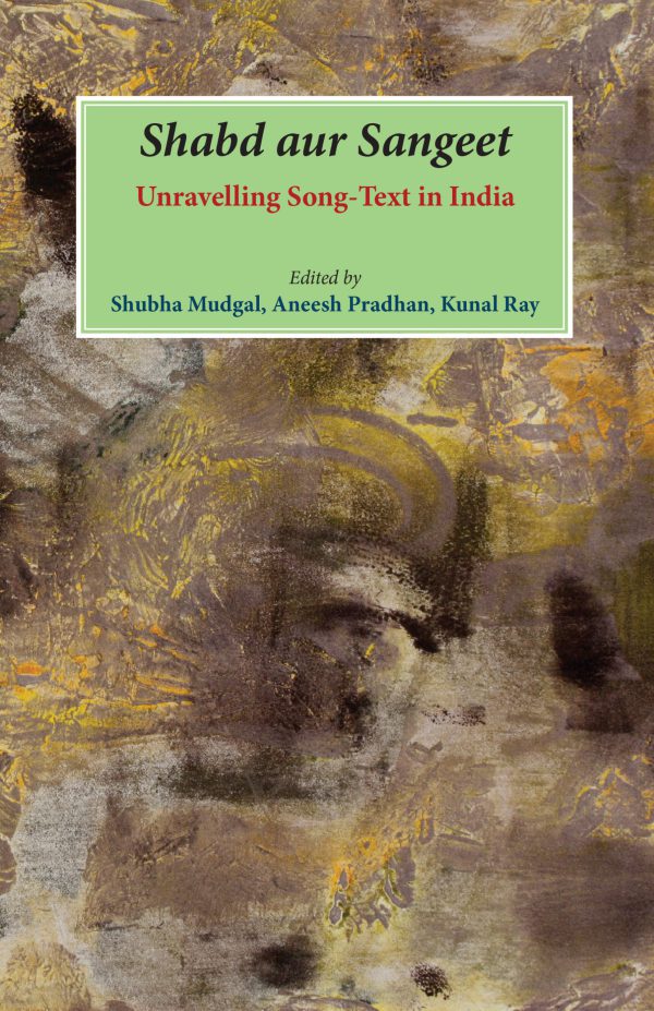 Shabd aur Sangeet: Unravelling Song-Text in India