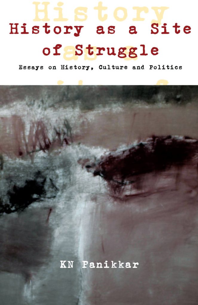 History as a Site of Struggle: Essays on History, Culture and Politics