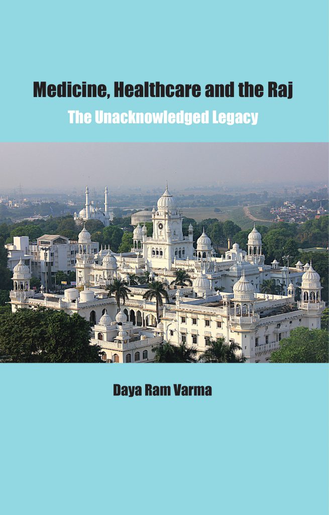 Medicine, Healthcare and the Raj: The Unacknowledged Legacy