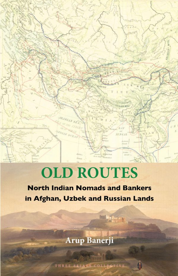 Old Routes: North Indian Nomads and Bankers in Afghan, Uzbek and Russian Lands