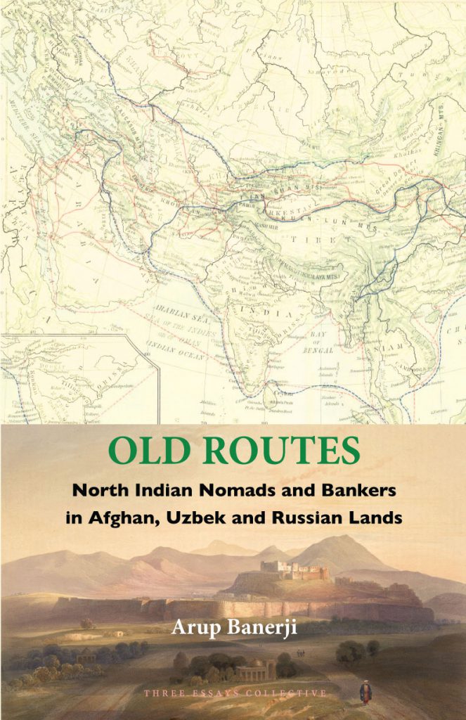 Old Routes: North Indian Nomads and Bankers in Afghan, Uzbek and Russian Lands