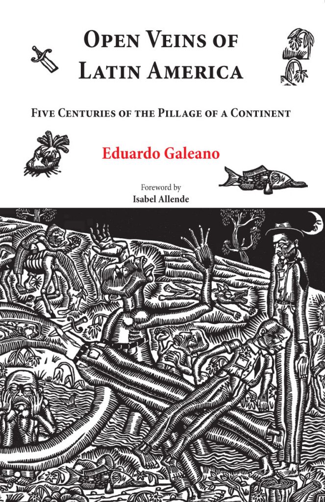 Open Veins of Latin America: Five Centuries of the Pillage of a Continent