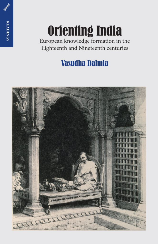 Orienting India: European knowledge formation in the Eighteenth and Nineteenth centuries