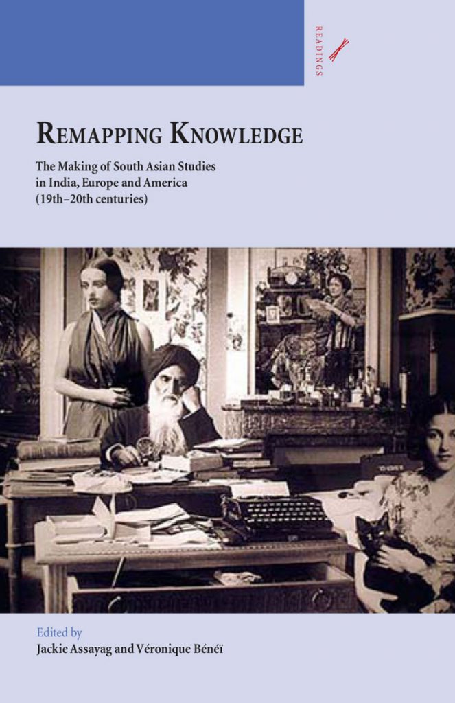 Remapping Knowledge: The Making of South Asian Studies in India, Europe and America (19th–20th centuries)