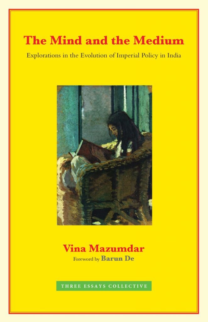 The Mind and the Medium: Explorations in the Evolution of British Imperial Policy in India