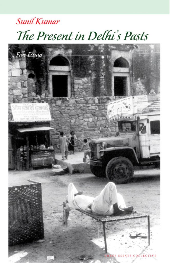 The Present in Delhi's pasts: Five Essays