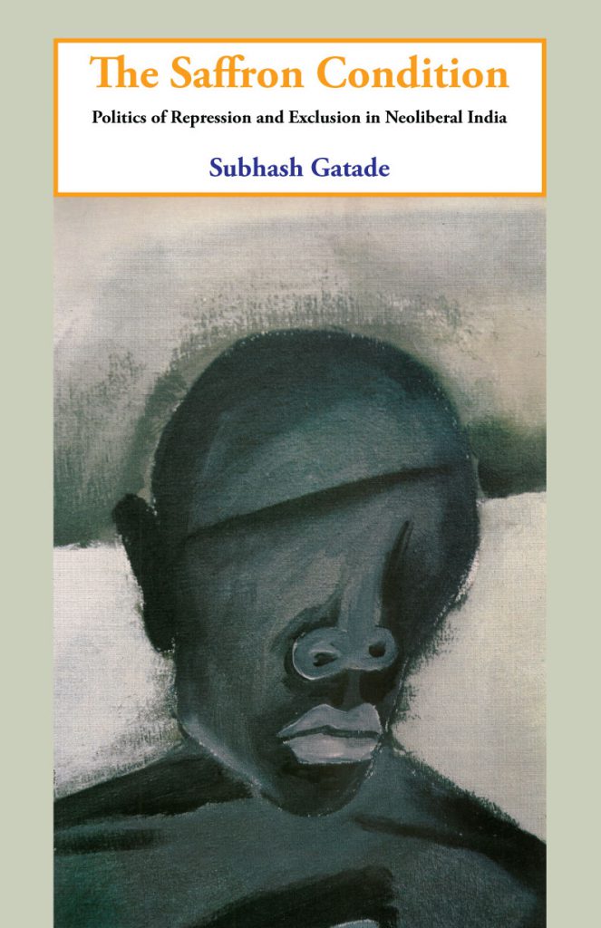 The Saffron Condition: Politics of Repression and Exclusion in Neoliberal India